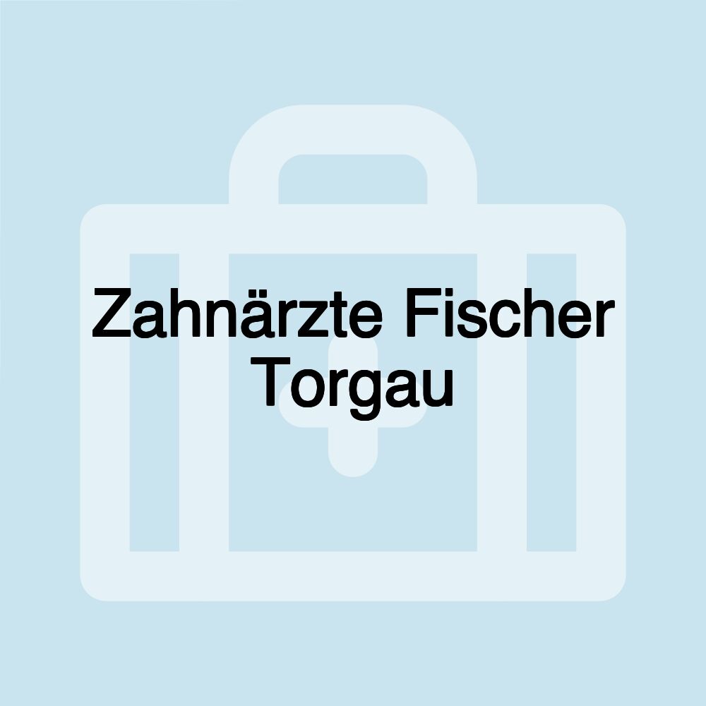 Zahnärzte Fischer Torgau