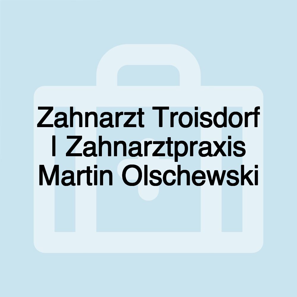 Zahnarzt Troisdorf | Zahnarztpraxis Martin Olschewski