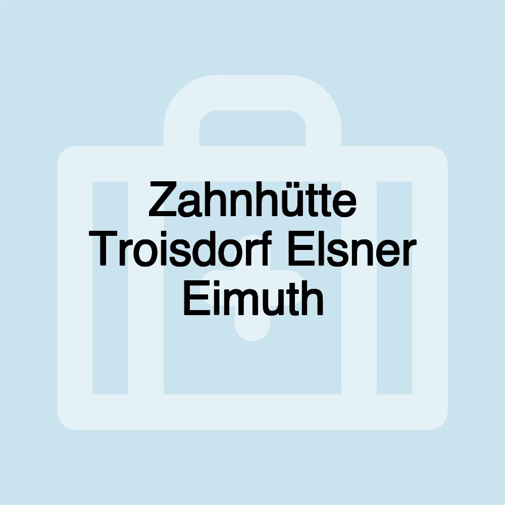 Zahnhütte Troisdorf Elsner Eimuth