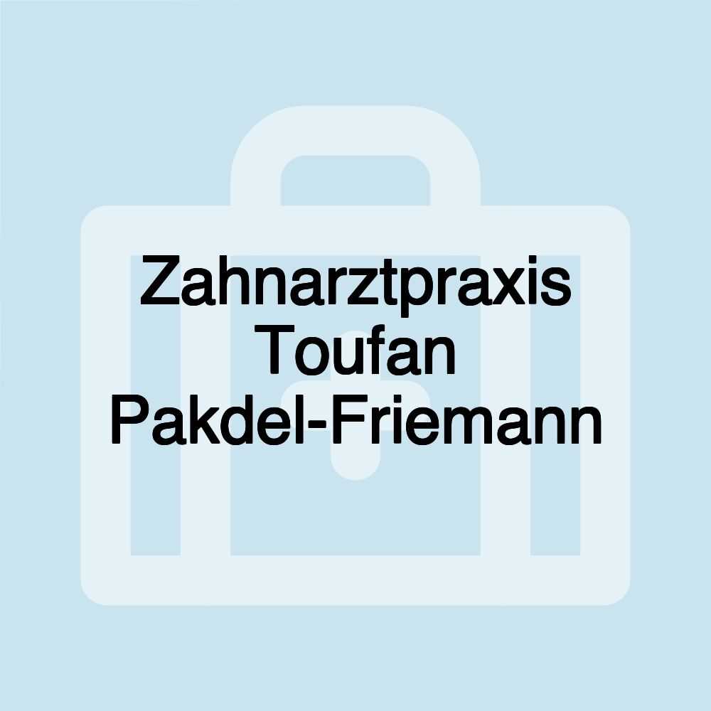 Zahnarztpraxis Toufan Pakdel-Friemann