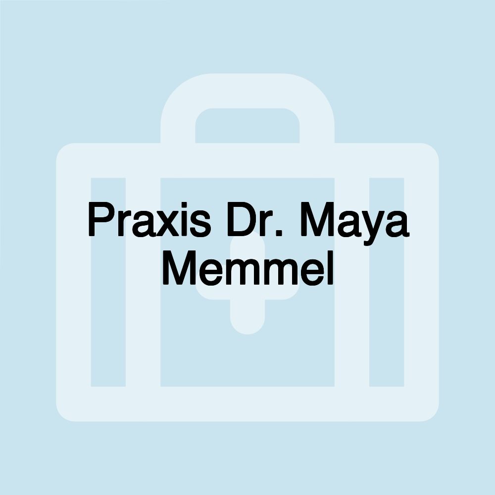 Praxis Dr. Maya Memmel