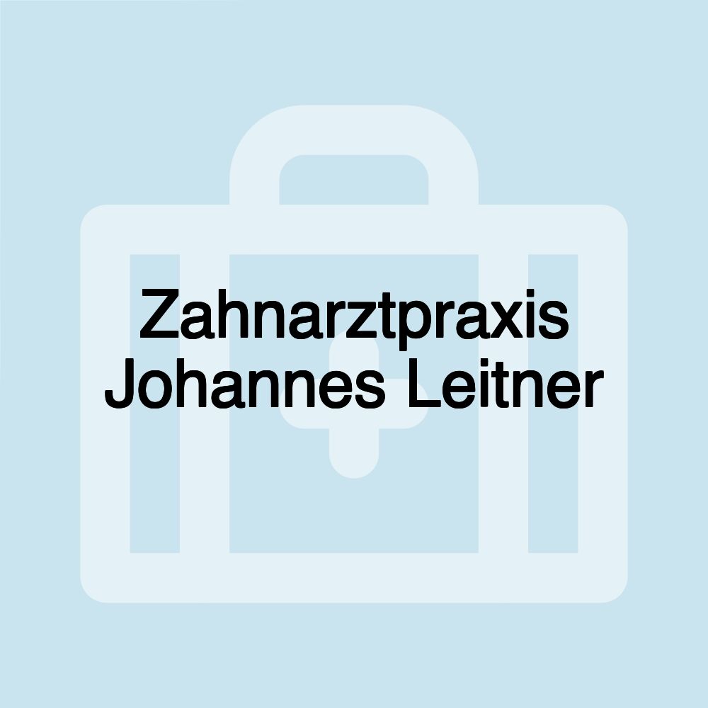 Zahnarztpraxis Johannes Leitner