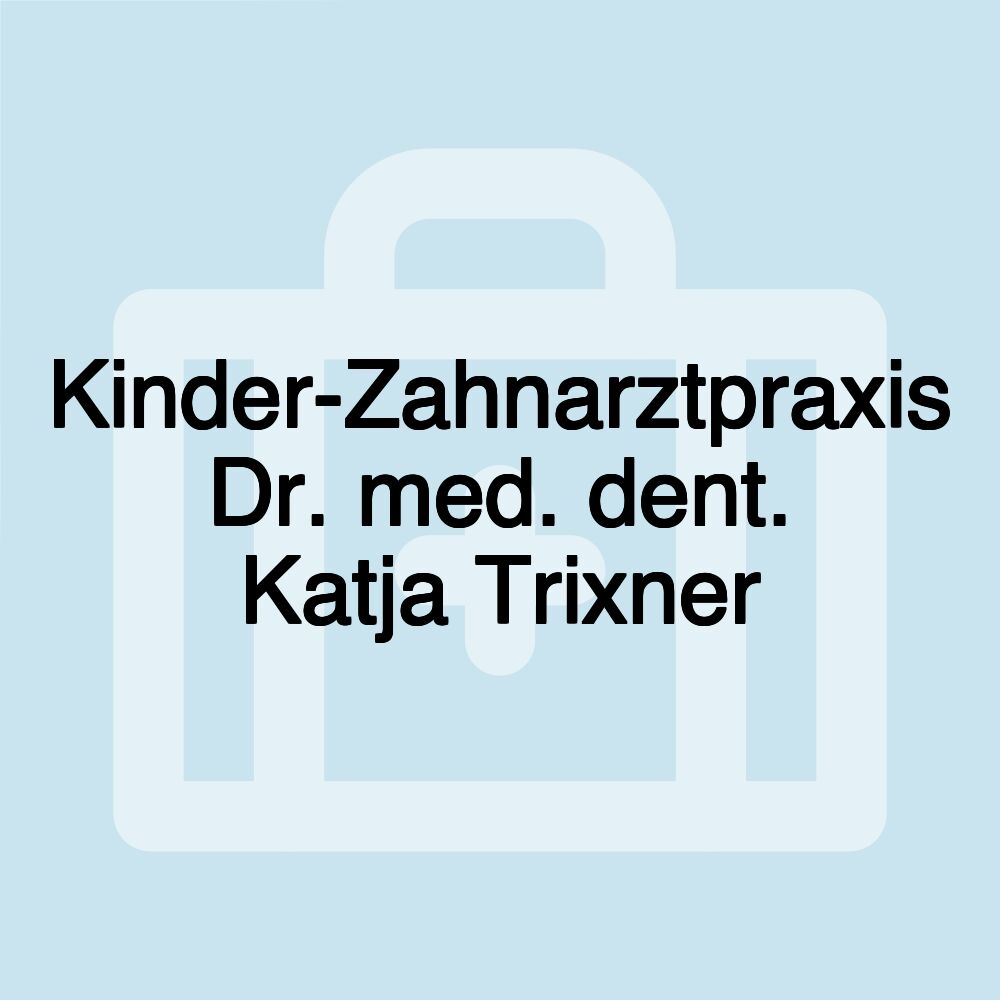 Kinder-Zahnarztpraxis Dr. med. dent. Katja Trixner