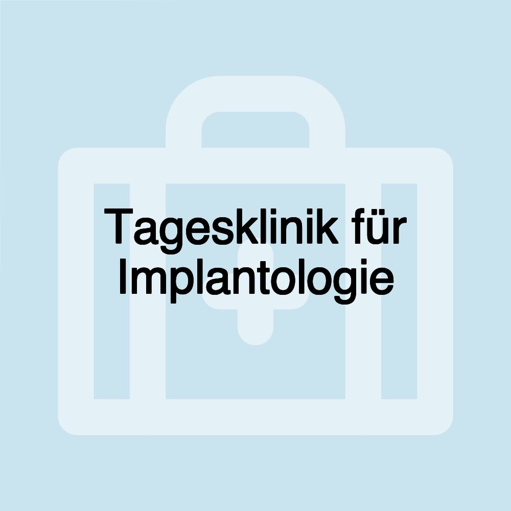 Tagesklinik für Implantologie