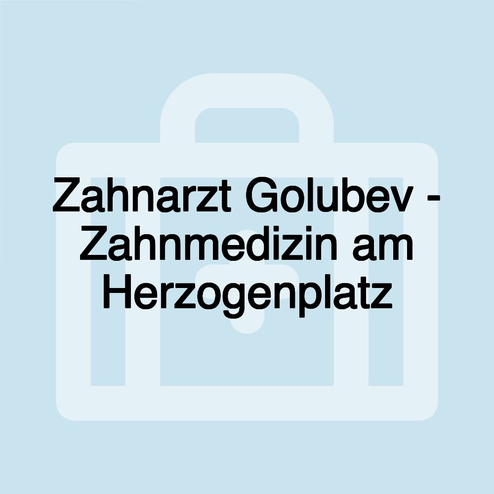 Zahnarzt Golubev - Zahnmedizin am Herzogenplatz