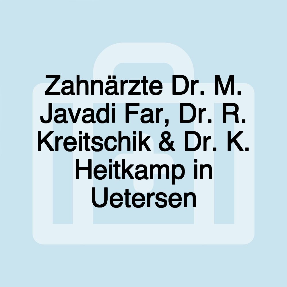 Zahnärzte Dr. M. Javadi Far, Dr. R. Kreitschik & Dr. K. Heitkamp in Uetersen