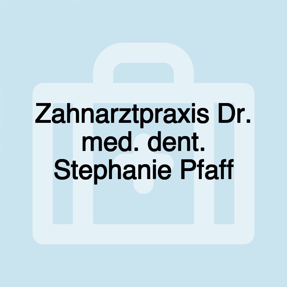 Zahnarztpraxis Dr. med. dent. Stephanie Pfaff