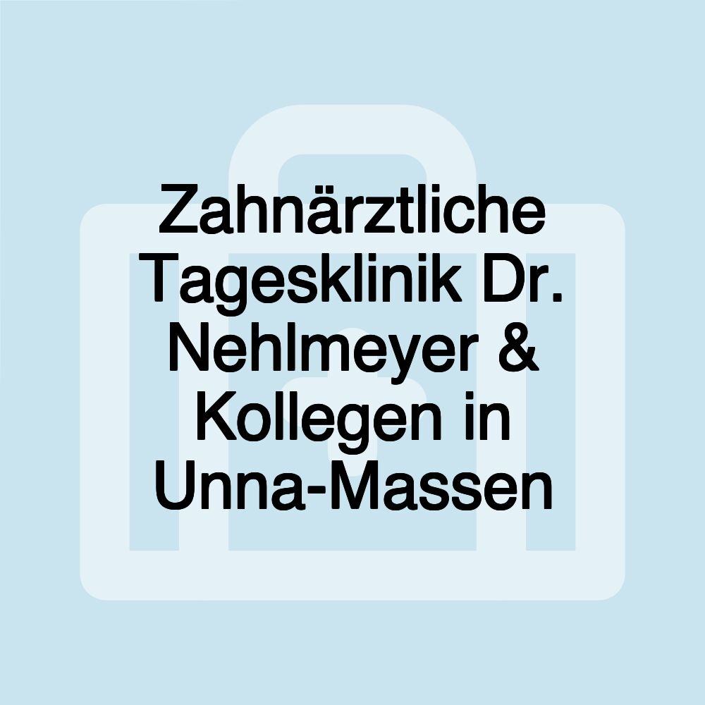 Zahnärztliche Tagesklinik Dr. Nehlmeyer & Kollegen in Unna-Massen