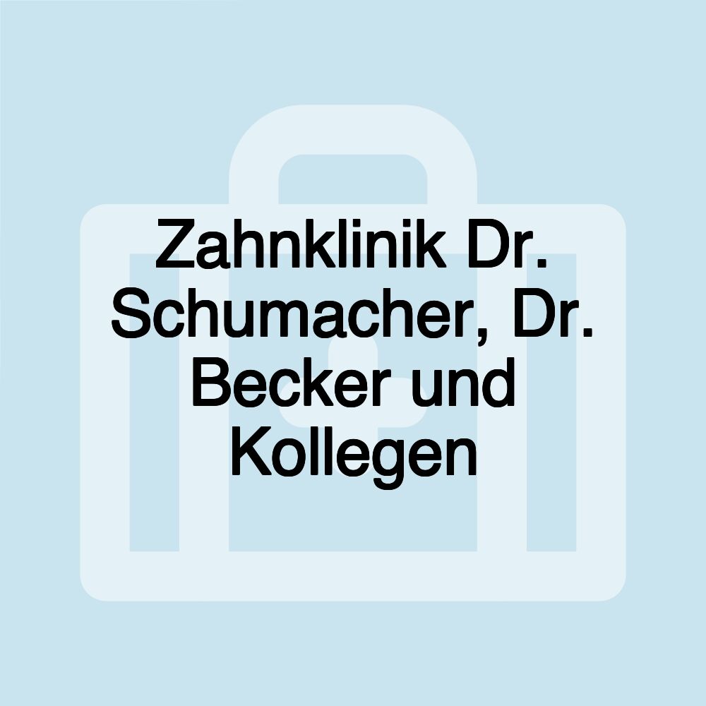 Zahnklinik Dr. Schumacher, Dr. Becker und Kollegen