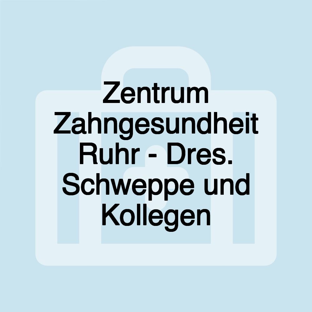 Zentrum Zahngesundheit Ruhr - Dres. Schweppe und Kollegen