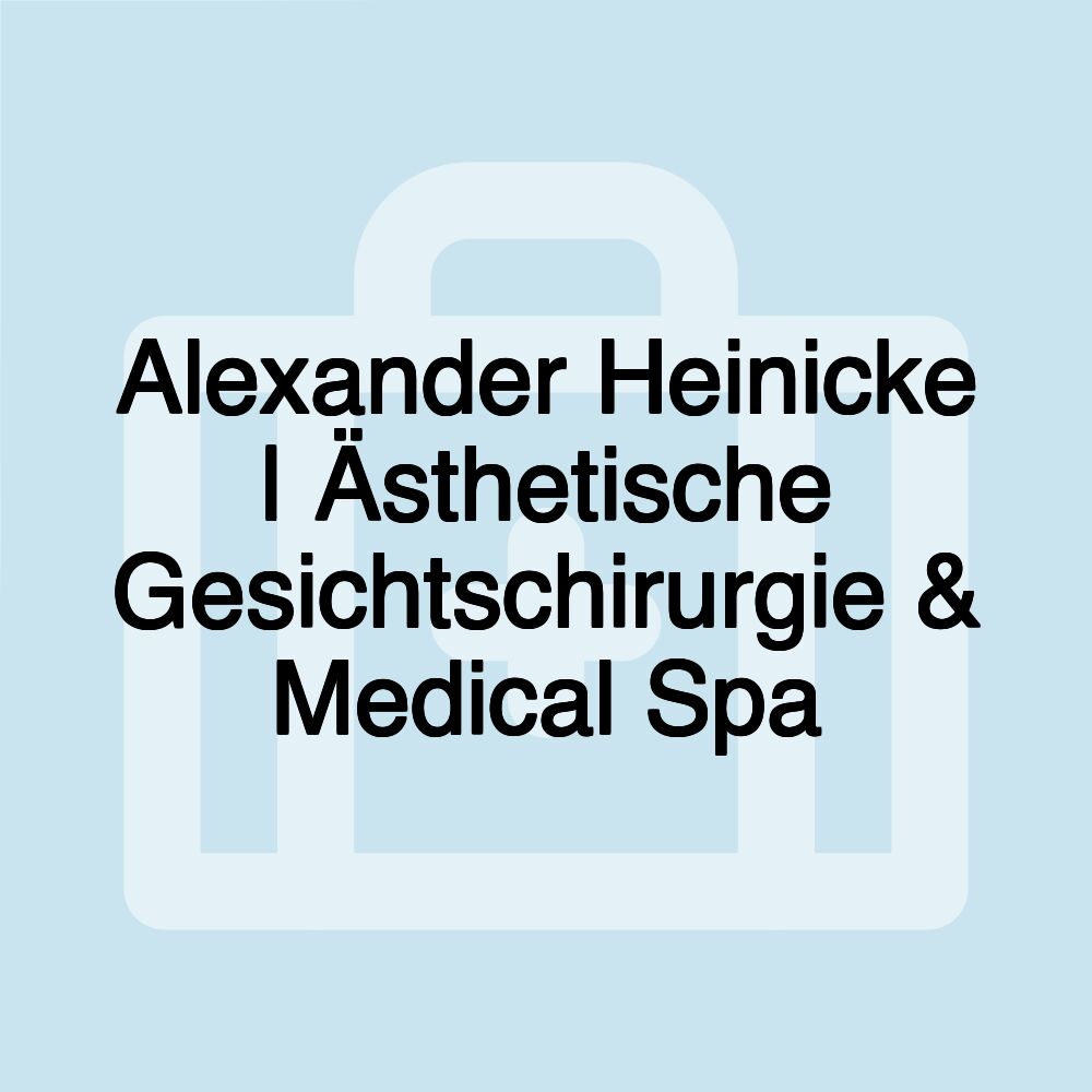 Alexander Heinicke | Ästhetische Gesichtschirurgie & Medical Spa