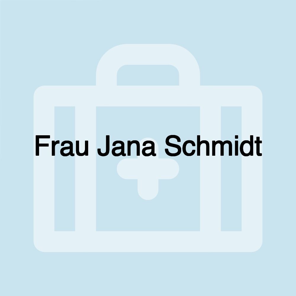 Frau Jana Schmidt