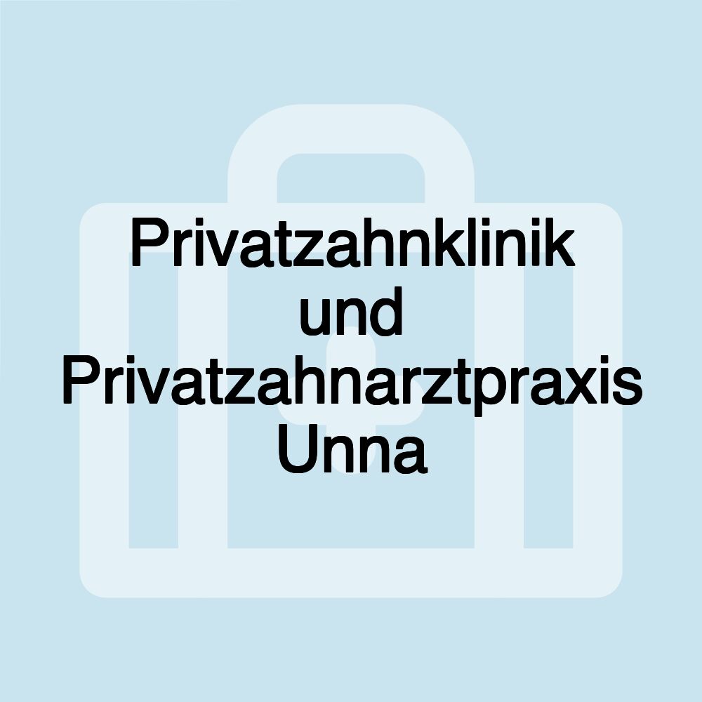 Privatzahnklinik und Privatzahnarztpraxis Unna