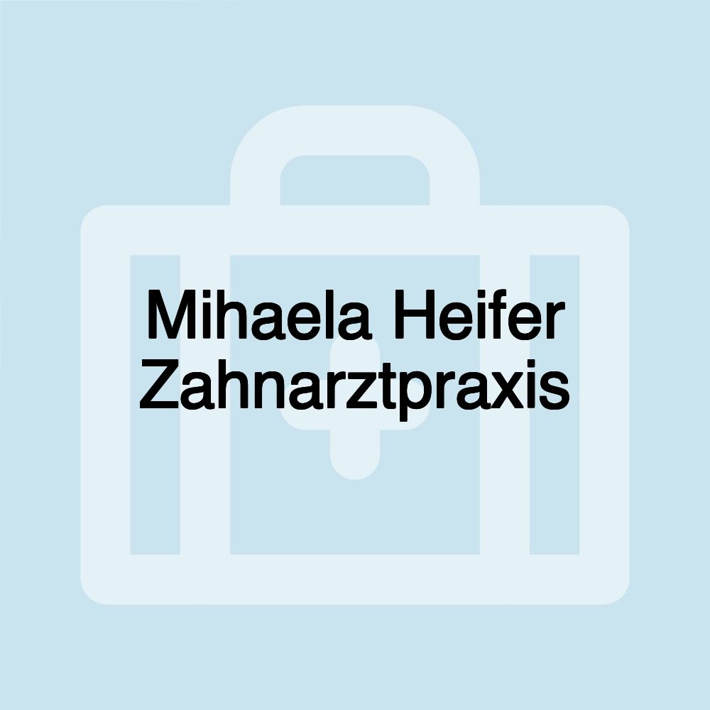 Mihaela Heifer Zahnarztpraxis