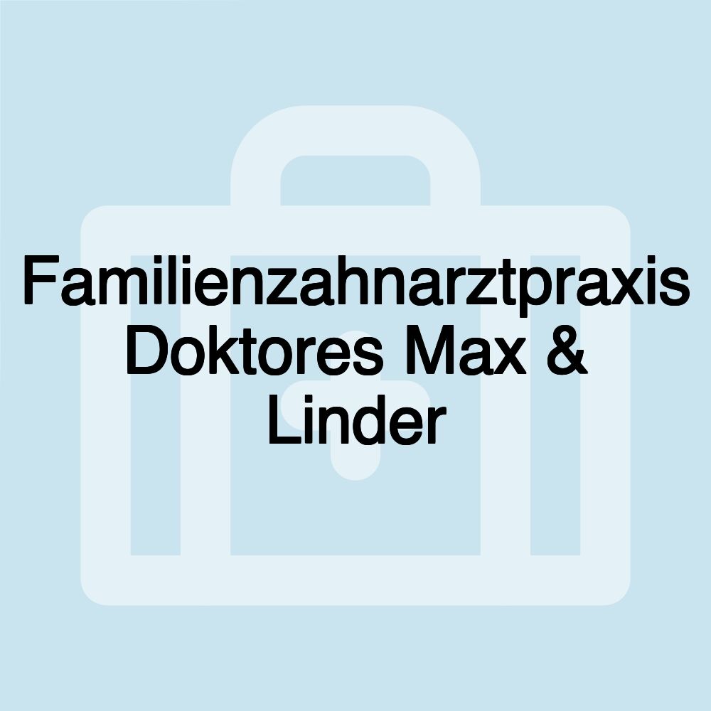 Familienzahnarztpraxis Doktores Max & Linder