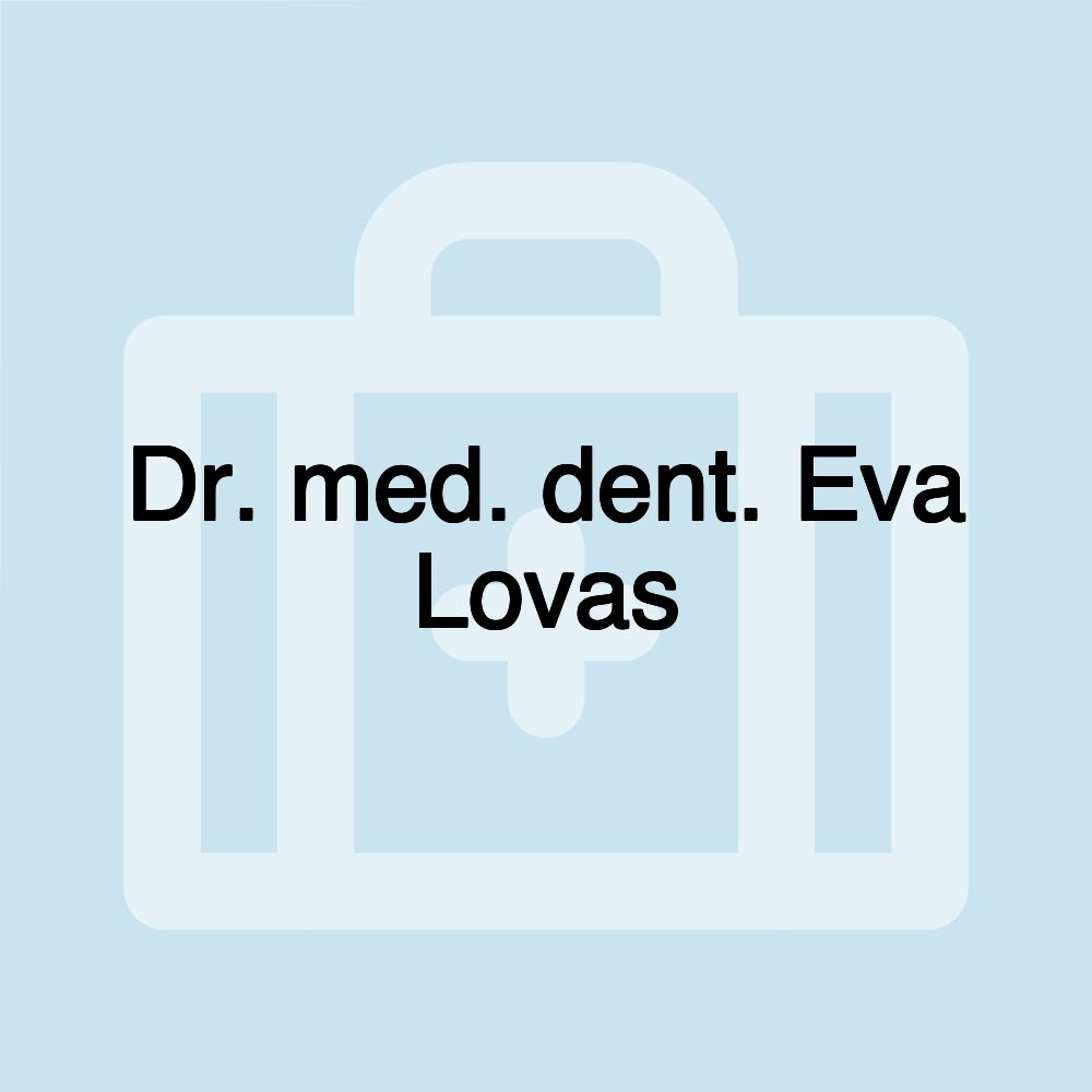 Dr. med. dent. Eva Lovas