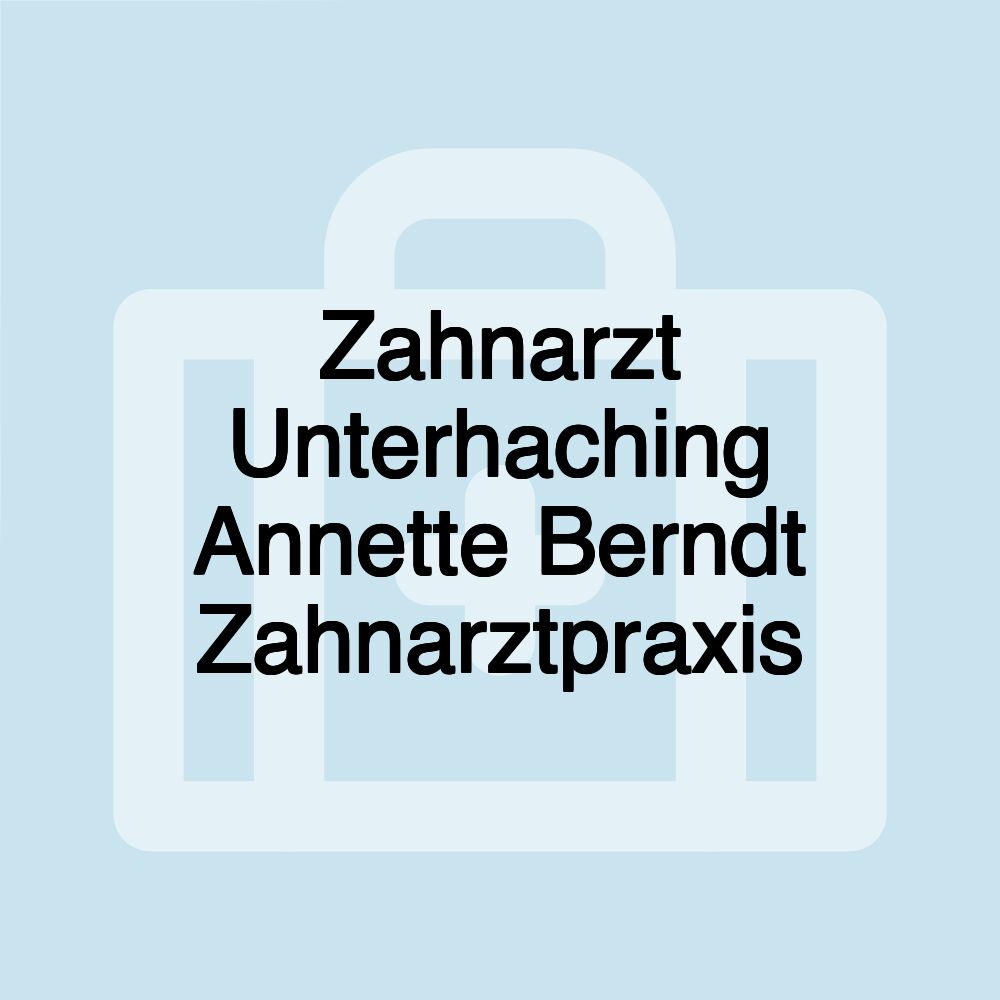 Zahnarzt Unterhaching Annette Berndt Zahnarztpraxis