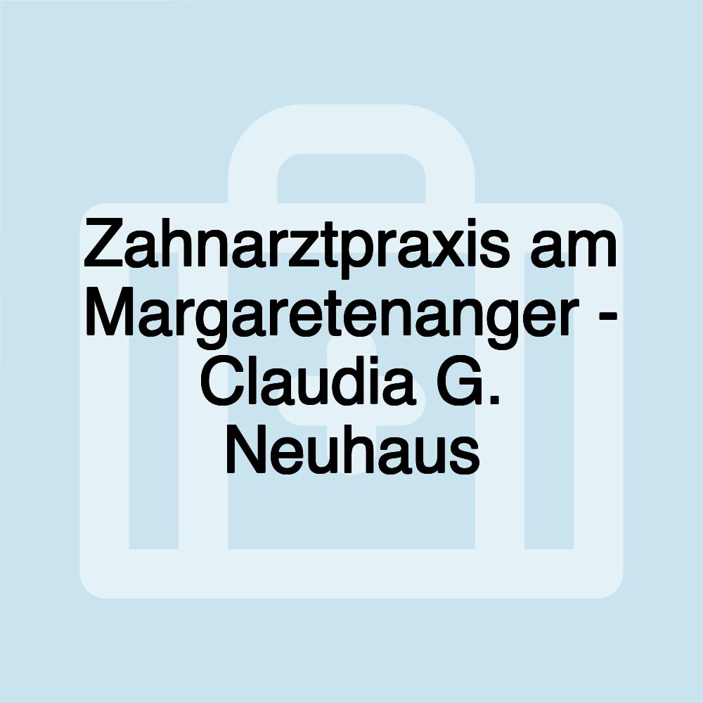 Zahnarztpraxis am Margaretenanger - Claudia G. Neuhaus