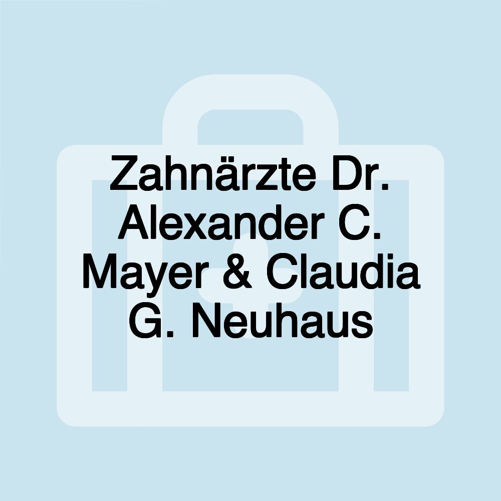 Zahnärzte Dr. Alexander C. Mayer & Claudia G. Neuhaus