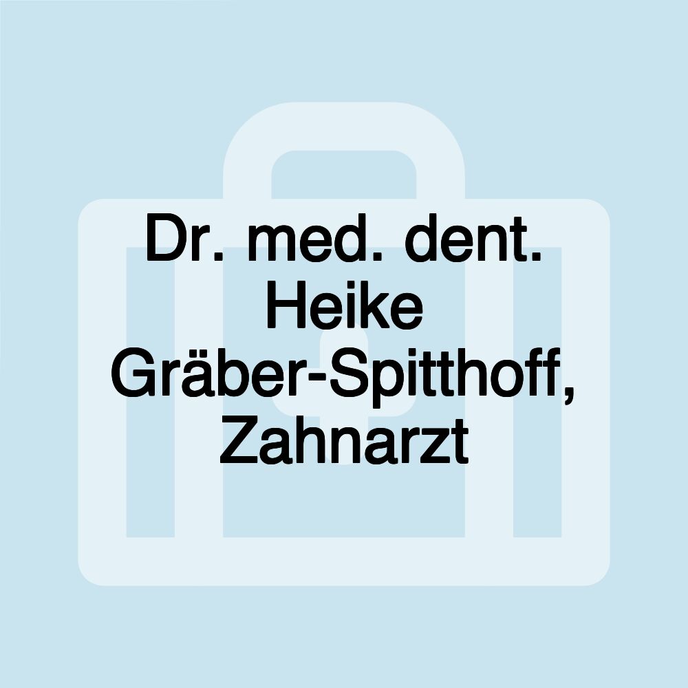 Dr. med. dent. Heike Gräber-Spitthoff, Zahnarzt