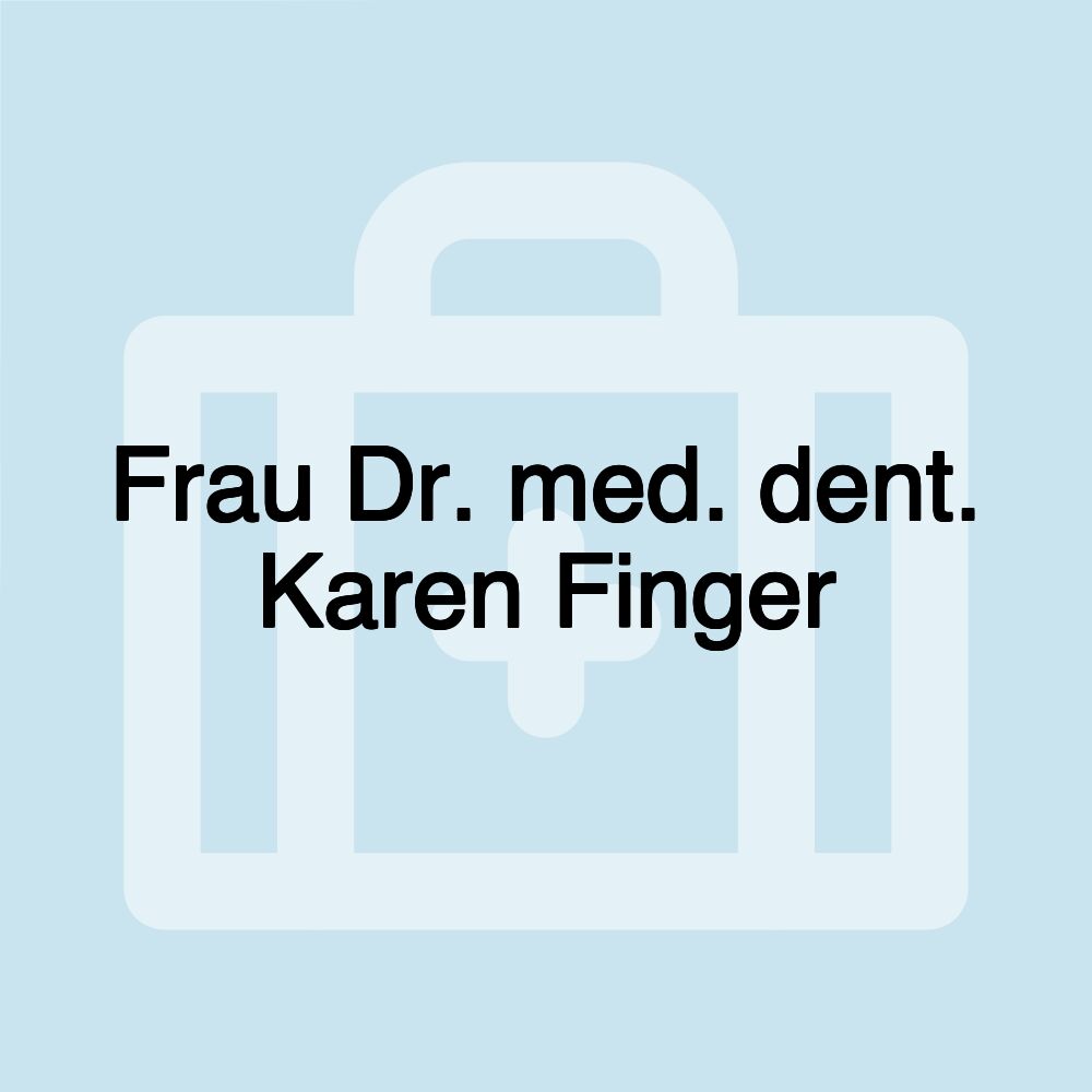 Frau Dr. med. dent. Karen Finger