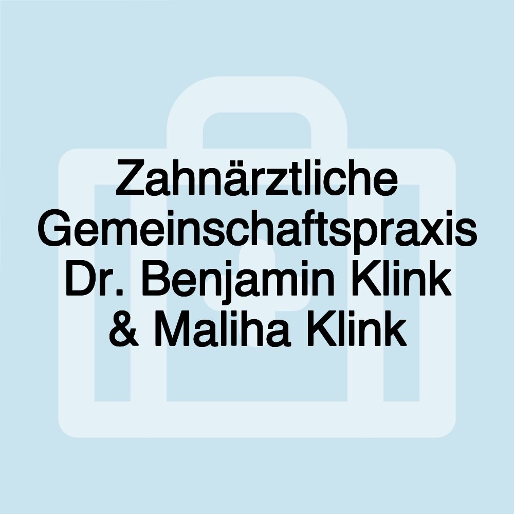 Zahnärztliche Gemeinschaftspraxis Dr. Benjamin Klink & Maliha Klink