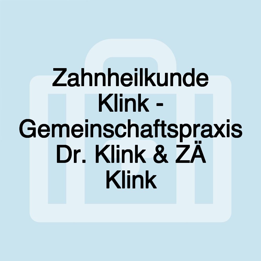 Zahnheilkunde Klink - Gemeinschaftspraxis Dr. Klink & ZÄ Klink