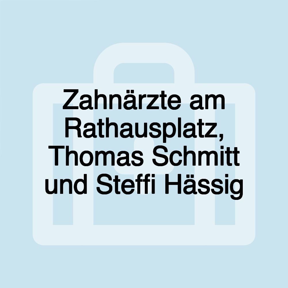 Zahnärzte am Rathausplatz, Thomas Schmitt und Steffi Hässig