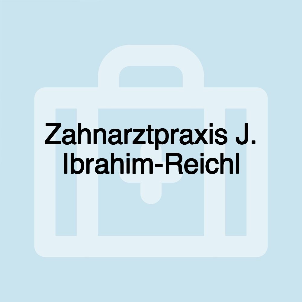 Zahnarztpraxis J. Ibrahim-Reichl