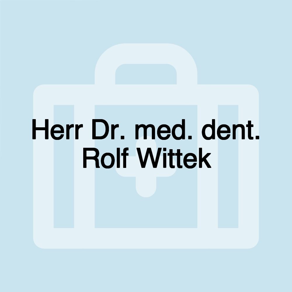 Herr Dr. med. dent. Rolf Wittek