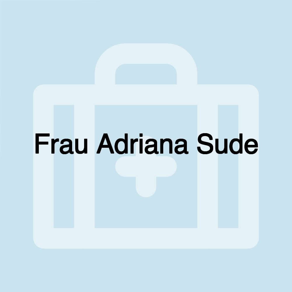 Frau Adriana Sude