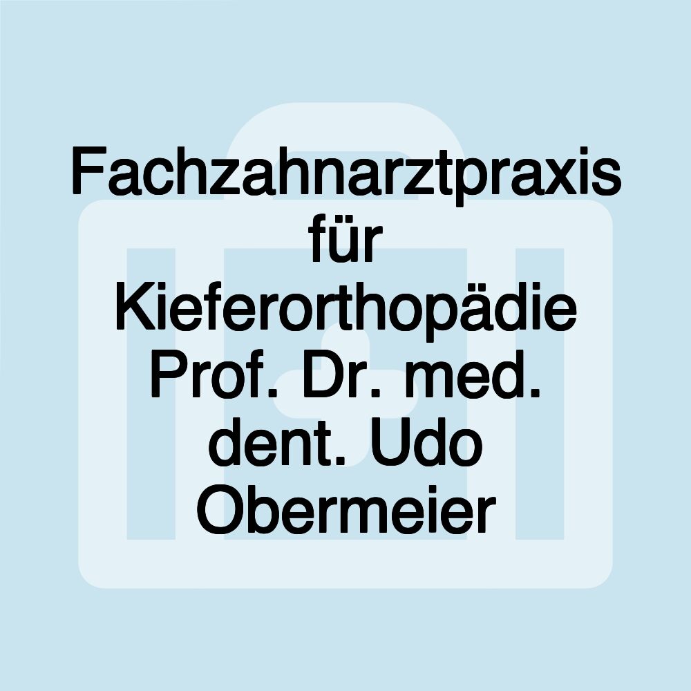 Fachzahnarztpraxis für Kieferorthopädie Prof. Dr. med. dent. Udo Obermeier