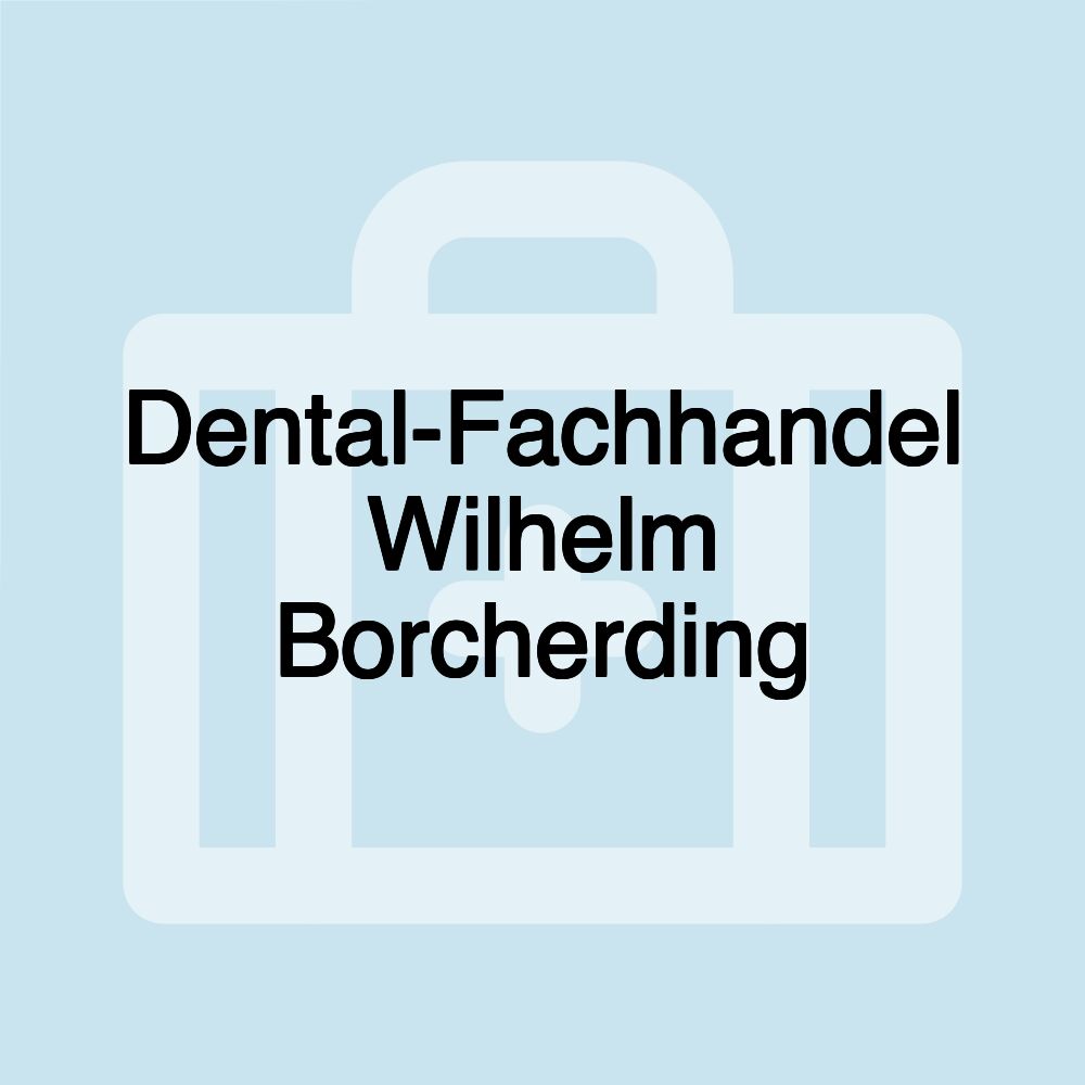 Dental-Fachhandel Wilhelm Borcherding