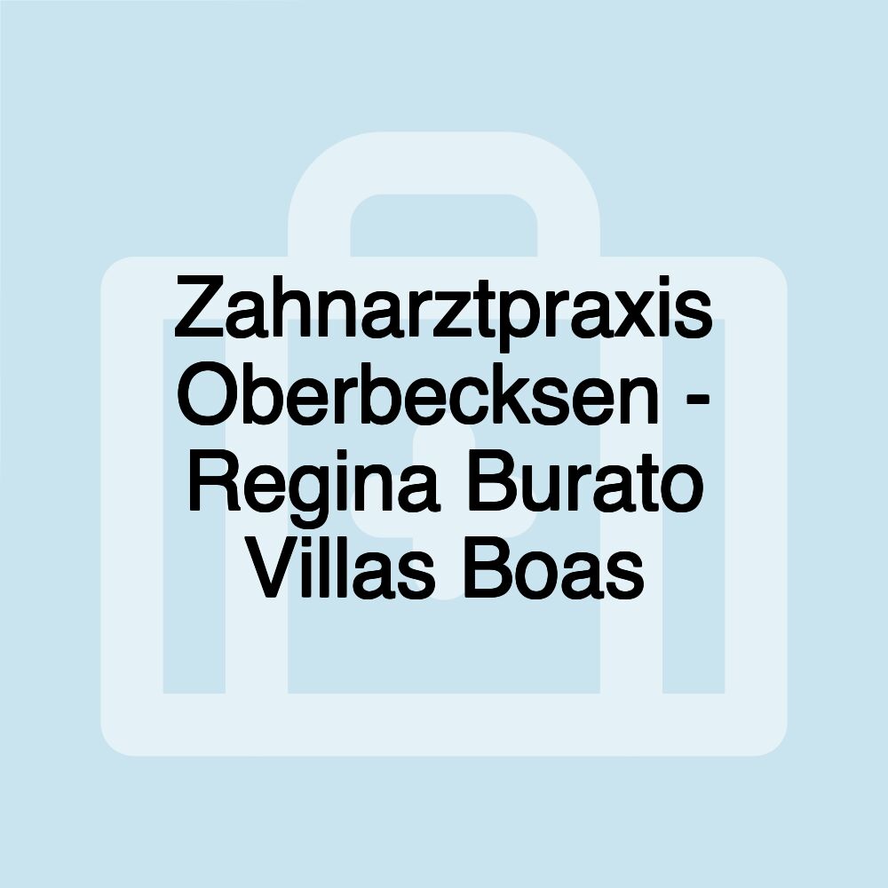 Zahnarztpraxis Oberbecksen - Regina Burato Villas Boas