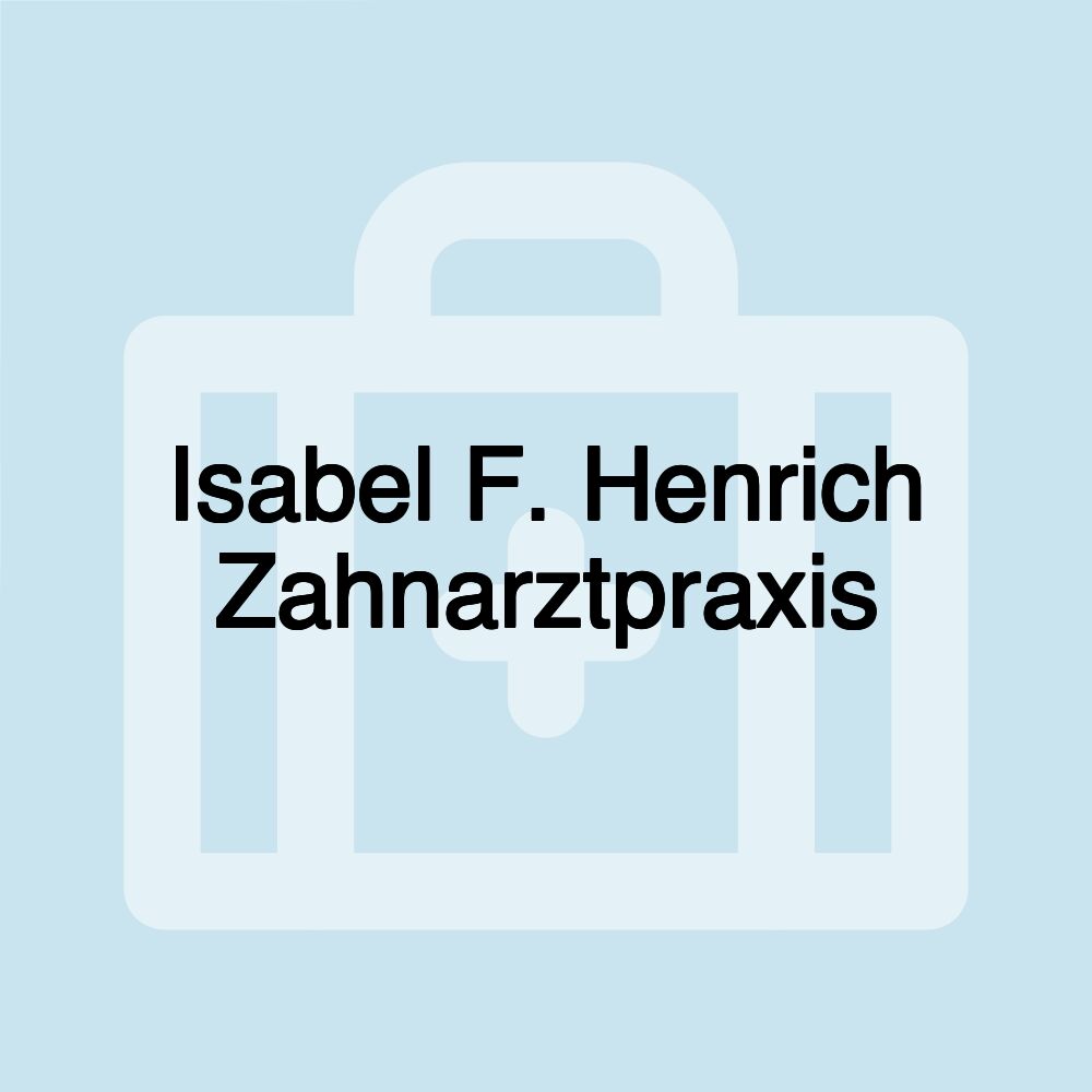 Isabel F. Henrich Zahnarztpraxis