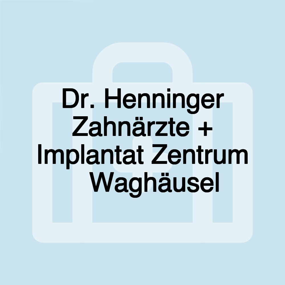 Dr. Henninger Zahnärzte + Implantat Zentrum 🦷 Waghäusel