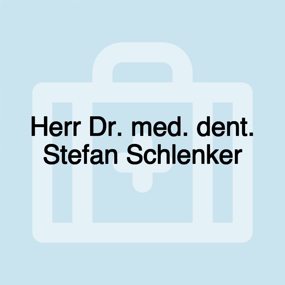 Herr Dr. med. dent. Stefan Schlenker