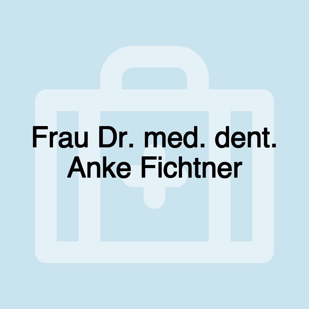 Frau Dr. med. dent. Anke Fichtner