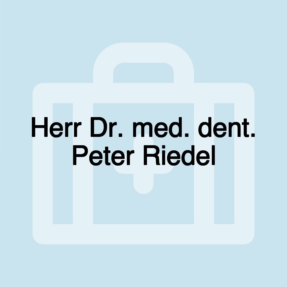 Herr Dr. med. dent. Peter Riedel