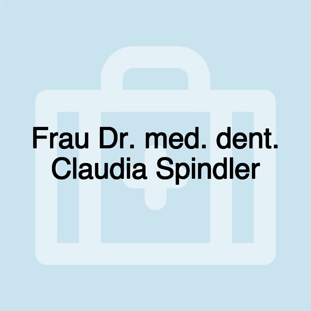 Frau Dr. med. dent. Claudia Spindler