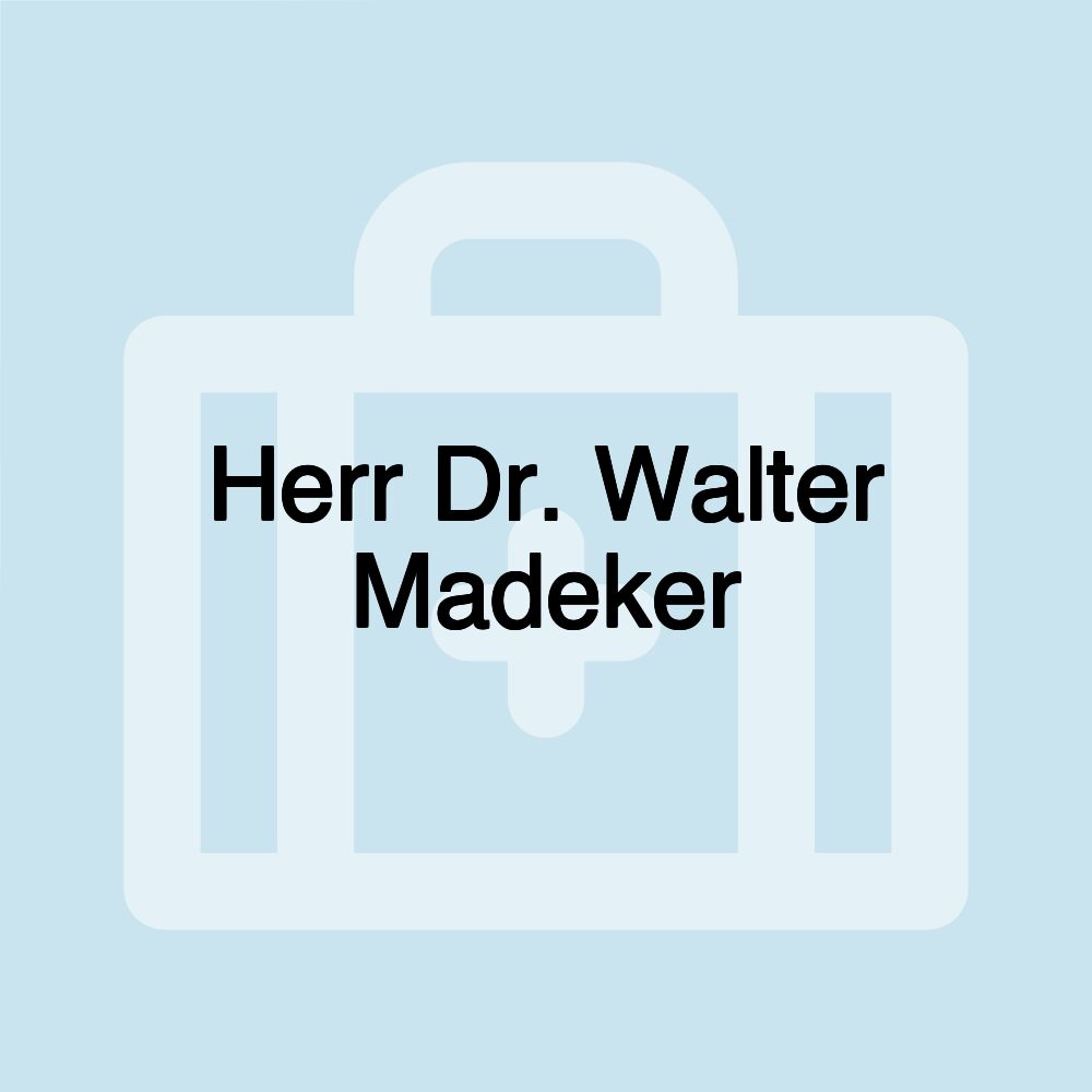 Herr Dr. Walter Madeker