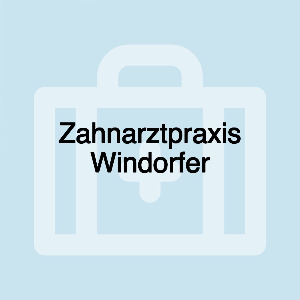 Zahnarztpraxis Windorfer