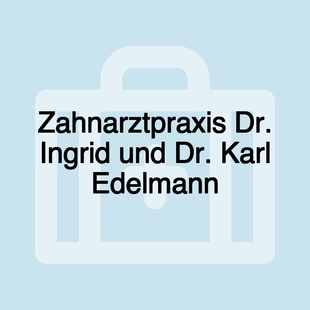 Zahnarztpraxis Dr. Ingrid und Dr. Karl Edelmann