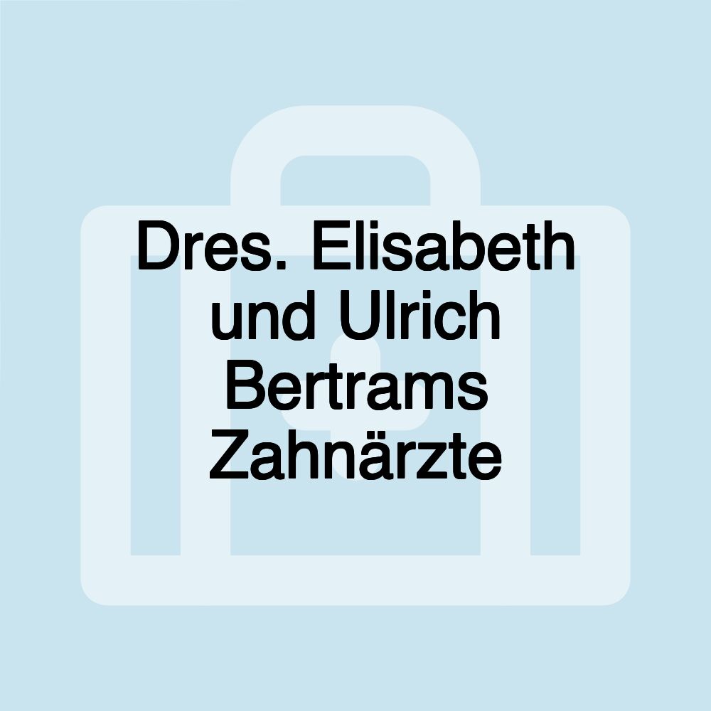 Dres. Elisabeth und Ulrich Bertrams Zahnärzte