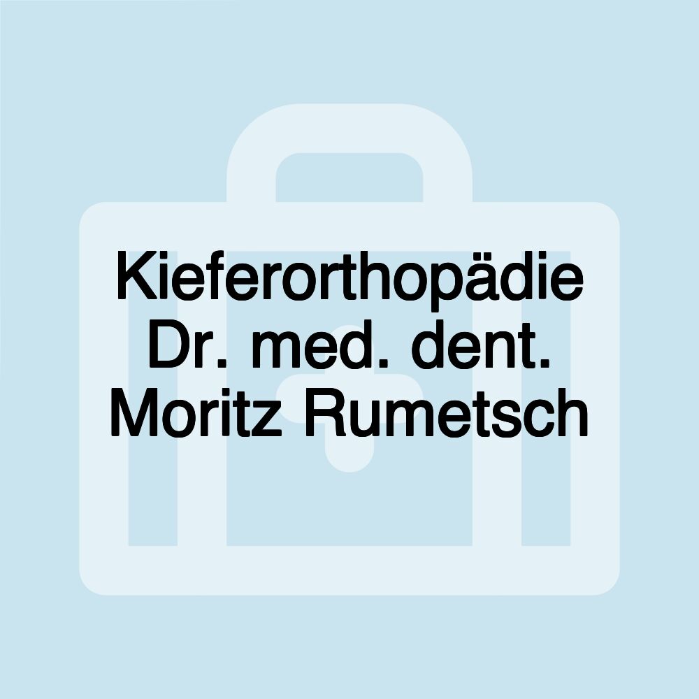 Kieferorthopädie Dr. med. dent. Moritz Rumetsch