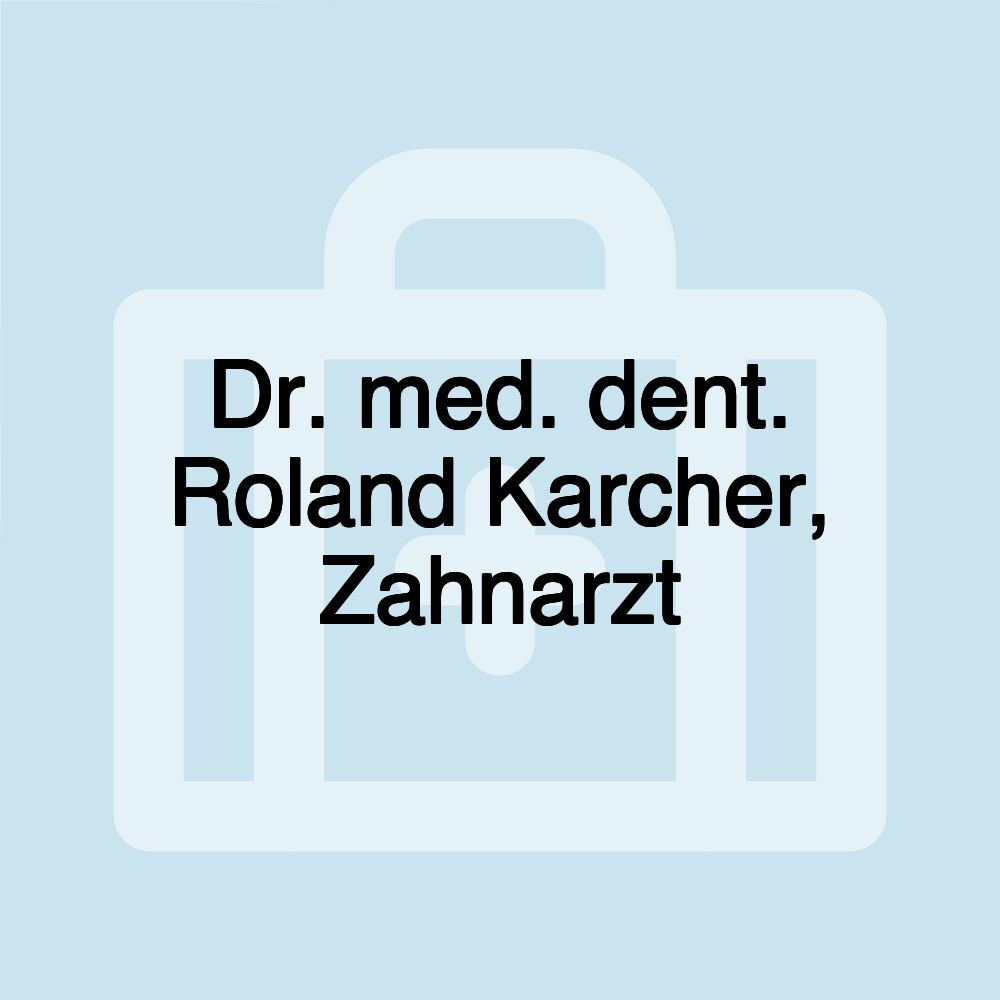 Dr. med. dent. Roland Karcher, Zahnarzt