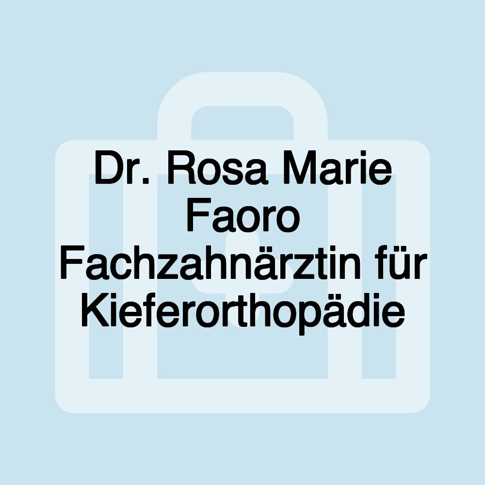 Dr. Rosa Marie Faoro Fachzahnärztin für Kieferorthopädie