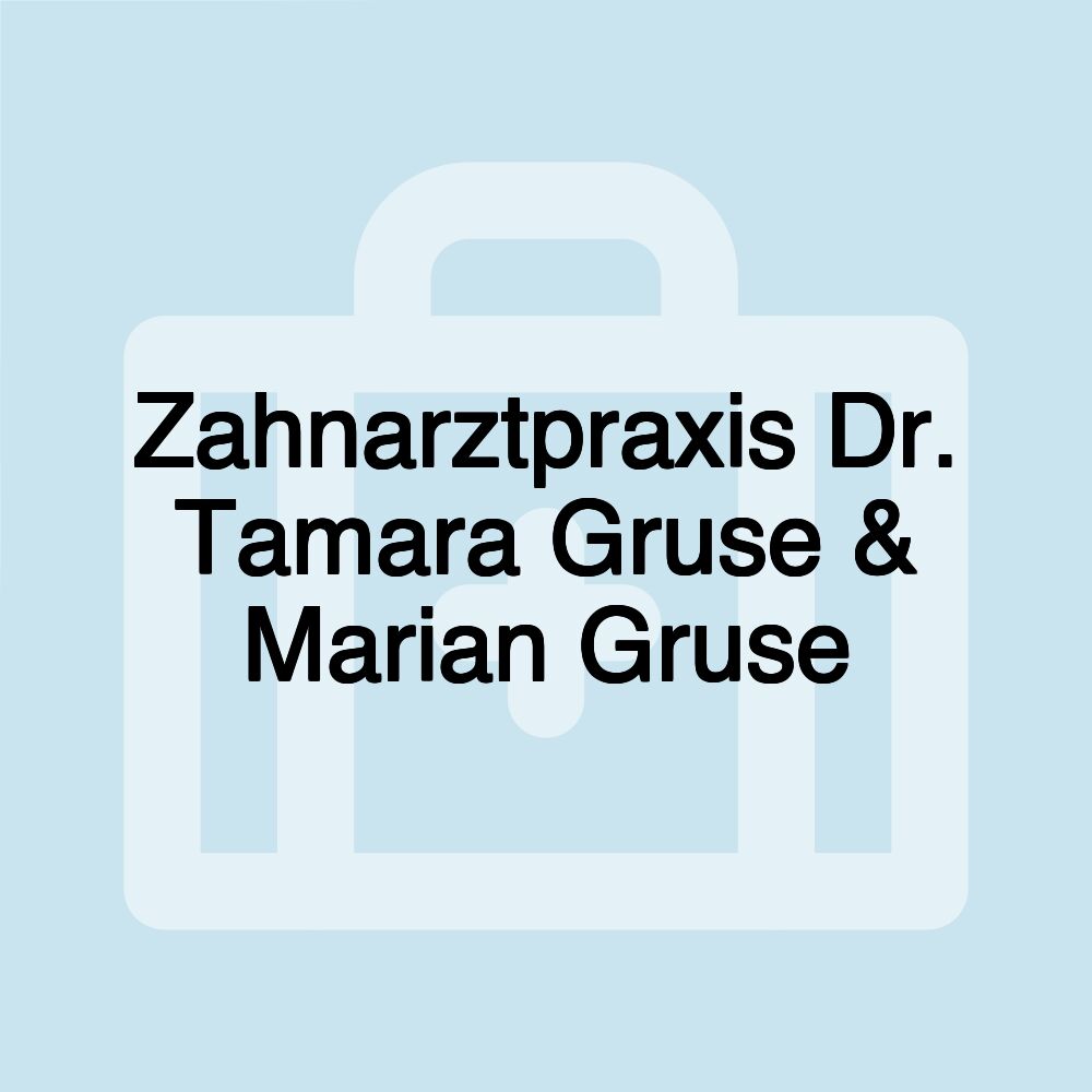 Zahnarztpraxis Dr. Tamara Gruse & Marian Gruse