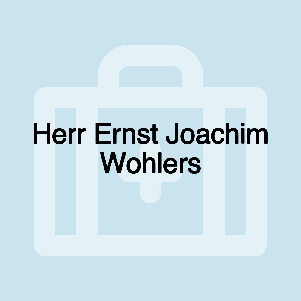 Herr Ernst Joachim Wohlers