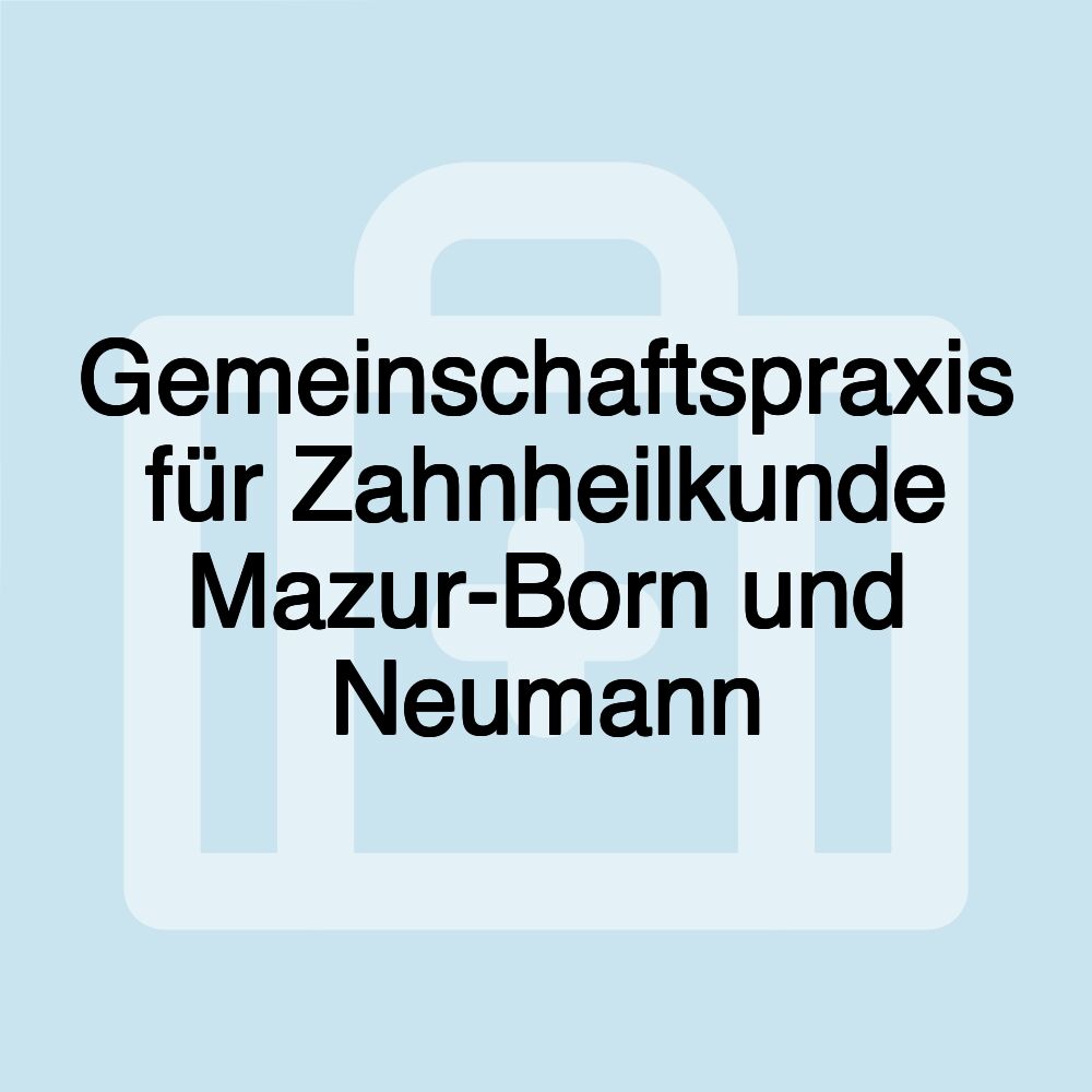 Gemeinschaftspraxis für Zahnheilkunde Mazur-Born und Neumann